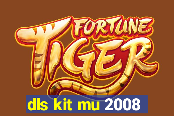 dls kit mu 2008